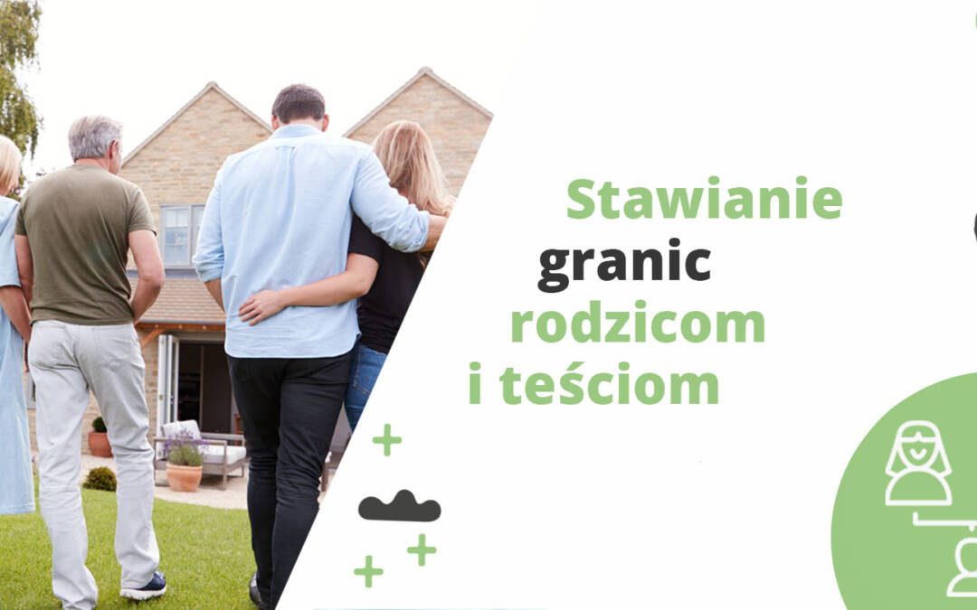 Stawianie granic rodzicom i teściom