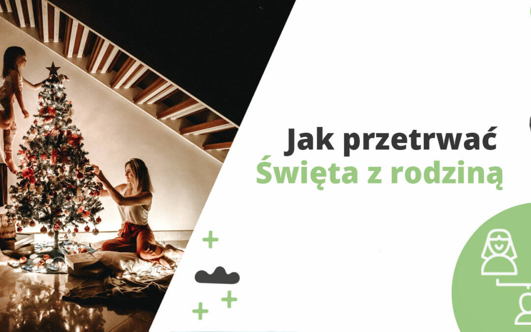 Jak przetrwać święta z rodziną?