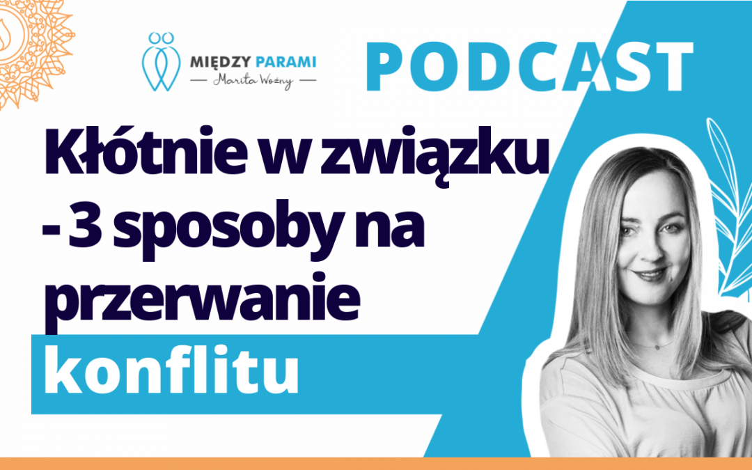 03. Kłótnie w związku – 3 sposoby na skuteczne przerwanie konfliktu