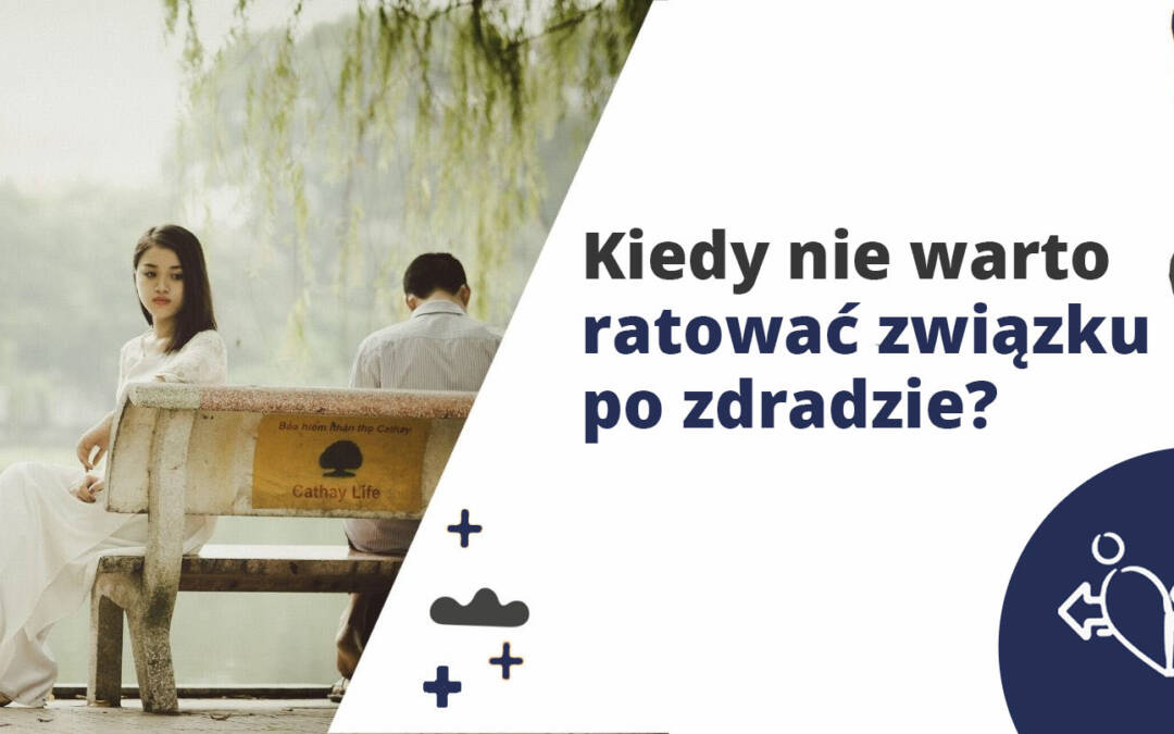Kiedy nie warto ratować związku po zdradzie?