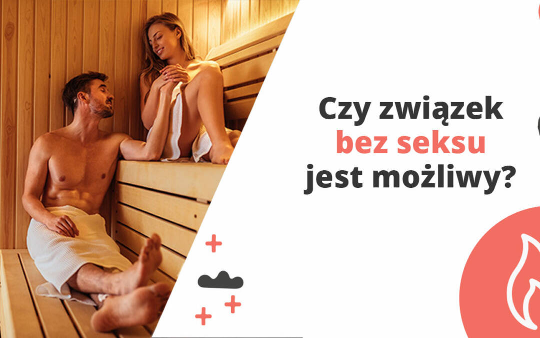Czy związek bez seksu jest możliwy?