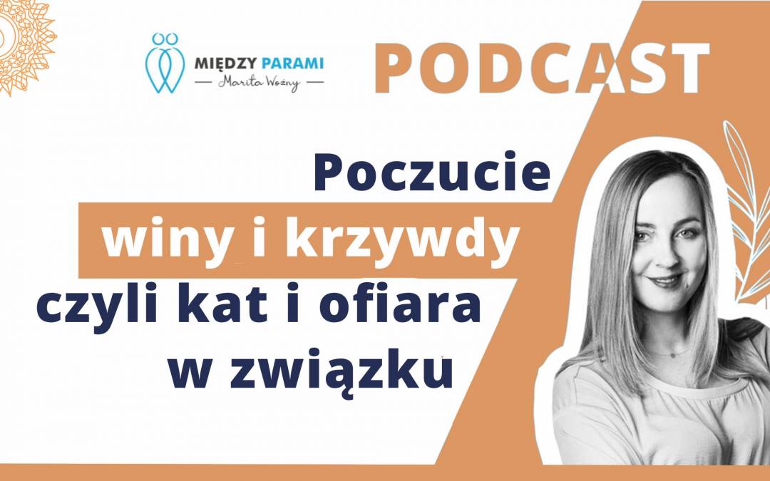 21. Poczucie winy i krzywdy, czyli kat i ofiara w związku