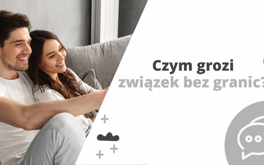 Czym grozi związek bez granic?