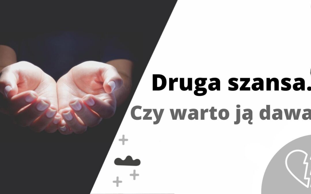 Druga szansa – czy warto ją dawać?