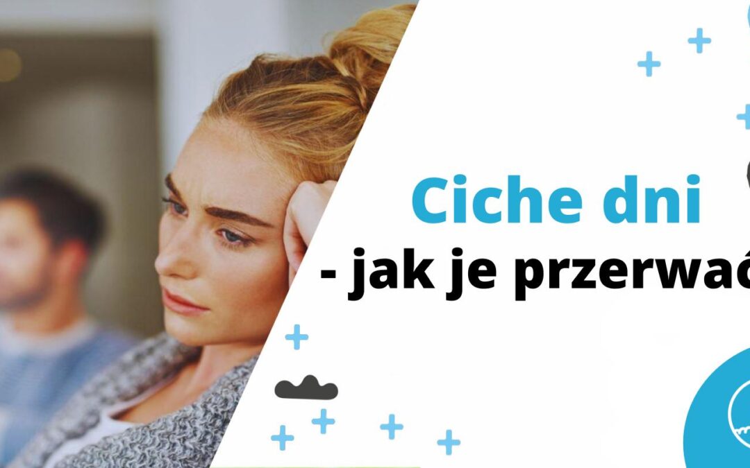 Ciche dni – jak je przerwać