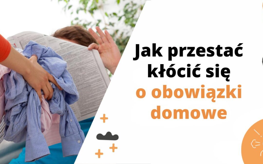 Jak przestać kłócić się o obowiązki domowe